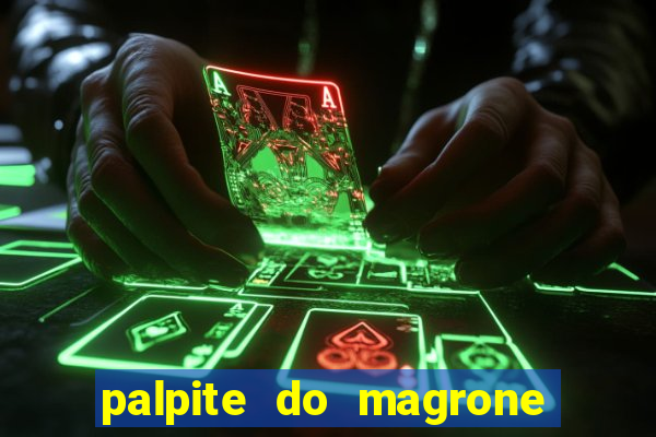 palpite do magrone para federal hoje